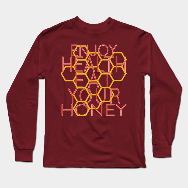 Enjoy health eat your honey Long Sleeve T-Shirt by TeeText